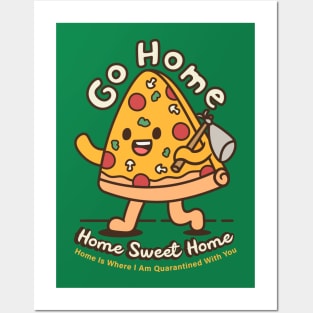 pizza go home Posters and Art